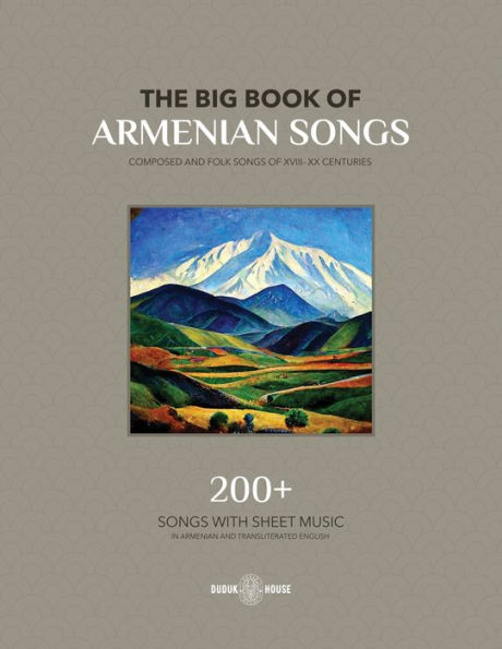 The Big Book of Armenian Songs: Composed and Folk Songs XVIII-XX Centuries