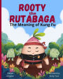 Rooty the Rutabaga: The Meaning of Kung Fu