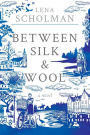 Between Silk and Wool: A novel of Holland and the Second World War
