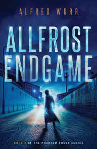 Title: Allfrost Endgame, Author: Alfred Wurr