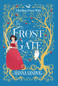 Title: The Frost Gate: A Retelling of Snow White, Author: Hanna Sandvig