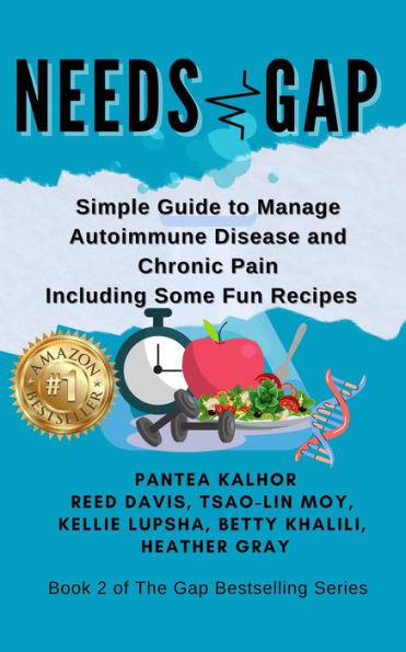 Needs Gap: Simple Guide to Manage Autoimmune Disease and Chronic Pain- Including Fun Recipes