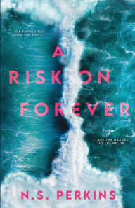 Title: A Risk on Forever, Author: N S Perkins