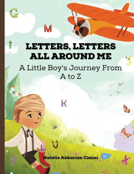 Letters, Letters All Around Me: A Little Boy's Journey From A to Z