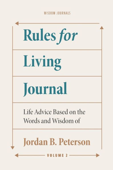Rules for Living Journal: Volume II:Life Advice Based on the Words and Wisdom of Jordan B. Peterson