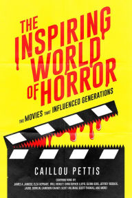 Title: The Inspiring World of Horror, Author: Caillou Pettis