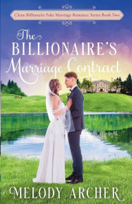 Title: The Billionaire's Marriage Contract, Author: Melody Archer