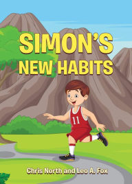 Title: Simon's New Habits: Book Series Academy of Young Entrepreneur Series 1 , Volume 1, Author: Leo A. Fox