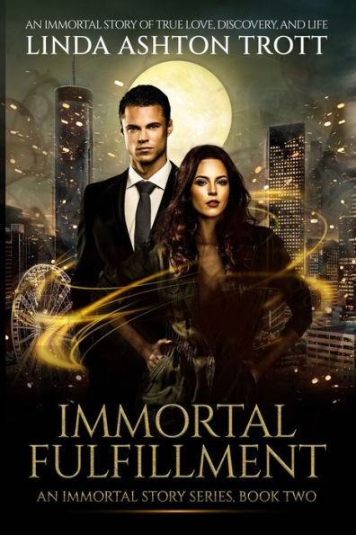 Immortal Fulfillment: An Immortal Story of True Love, Discovery, and Life