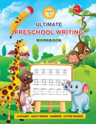 Title: Ultimate Preschool Writing Workbook: Packed with Essential, Hands-on Practical Exercises. Learn the Alphabet, Boost Word Knowledge and Phonic Awareness!, Author: Elemental Workbooks