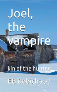 Title: Joel, the vampire, Author: Eb Robichaud