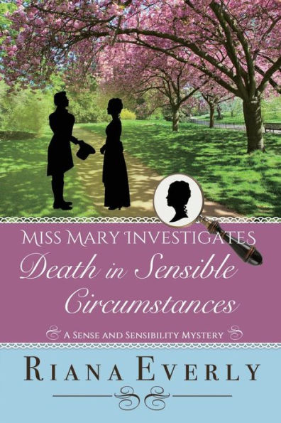 Death in Sensible Circumstances: A Sense and Sensibility Mystery