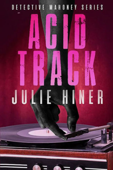 Acid Track: Detective Mahoney Series
