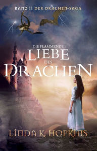 Title: Die Flammende Liebe des Drachen, Author: Linda K. Hopkins