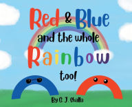 Title: Red & Blue and the whole Rainbow too!, Author: G. J. Shalla