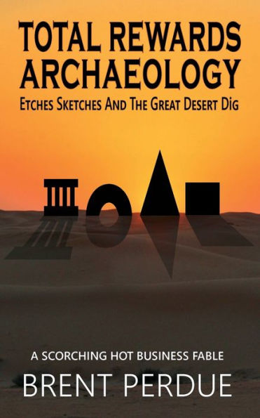 Total Rewards Archaeology: Etches Sketches and the Great Desert Dig