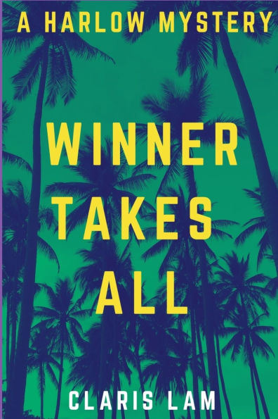 Winner Takes All: A Harlow Mystery