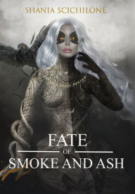 Title: A Fate of Smoke and Ash, Author: Shania Scichilone