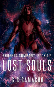 Title: Lost Souls (Phoenix Company Book 1.5), Author: G. C. Camacho