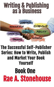 Title: Writing & Publishing as a Business Book One, Author: Rae A. Stonehouse