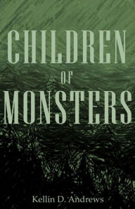 Title: Children of Monsters, Author: Kellin D. Andrews