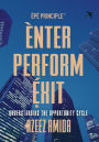 [EPE Principle] Enter, Perform, Exit: Understanding The Opportunity Cycle