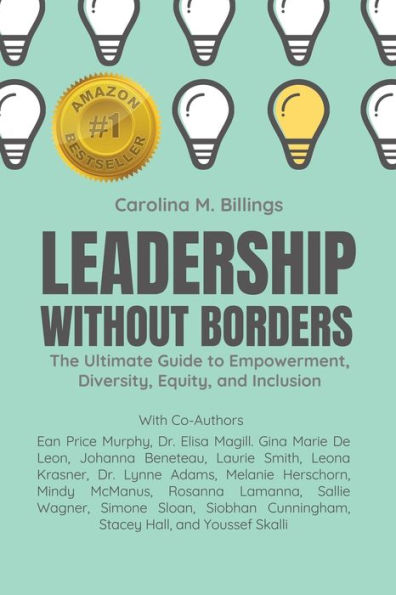 Leadership Without Borders: The Ultimate Guide to Empowerment, Diversity, Equity, and Inclusion