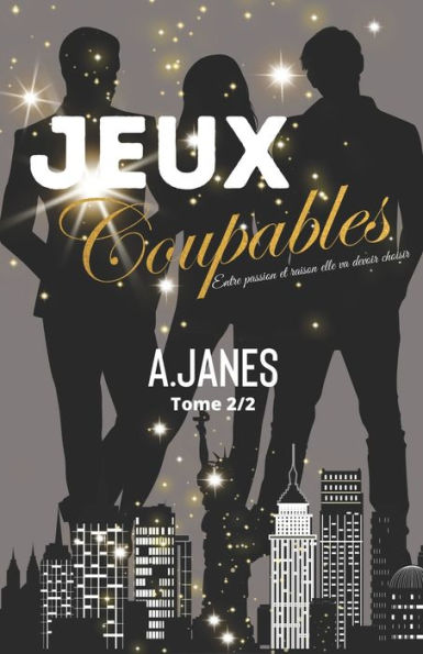 Jeux Coupables Tome 2/2: Entre passion et raison elle va devoir choisir