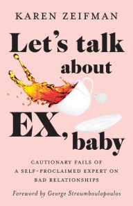 Download free google play books Let's Talk About Ex, Baby by Karen Zeifman, Karen Zeifman PDB MOBI 9781778258107