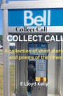 Collect Call: A compilation of short stories and poems of the times