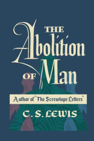 Title: The Abolition of Man, Author: C. S. Lewis