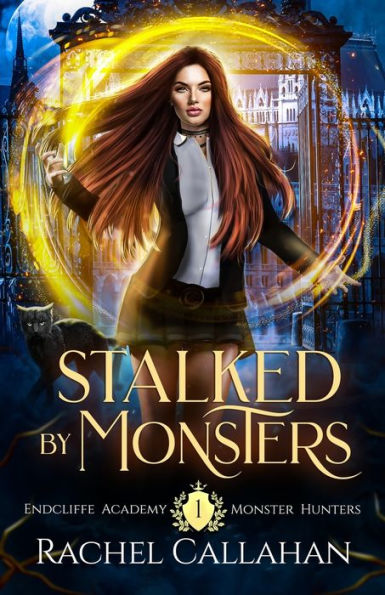 Stalked by Monsters: Endcliffe Academy Monster Hunters Book One