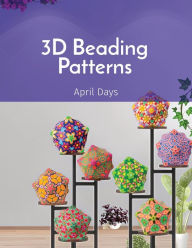 Title: 3D Beading Patterns: Collection of 20-faced Ball Projects, Author: April Days