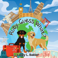 Title: Ruby, Guess What?, Author: Lacey L Bakker