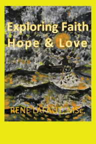 Title: Exploring Faith Hope & Love, Author: Rene Lafaut