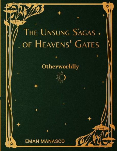 The Unsung Sagas of Heavens' Gates: Otherworldly