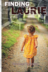 Title: Finding Laurie, Author: Michael J Schwed