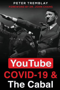 Title: YouTube, COVID-19 & The Cabal, Author: Peter Tremblay