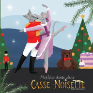 Title: Martha Danse Dans Casse-Noisette, Author: Barbara DesRochers