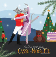 Title: Martha Danse Dans Casse-Noisette, Author: Barbara Desrochers