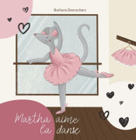 Title: Martha aime la danse, Author: Barbara Desrochers