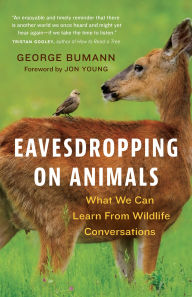 Download best ebooks Eavesdropping on Animals: What We Can Learn From Wildlife Conversations FB2 DJVU iBook (English literature) by George Bumann, Jon Young