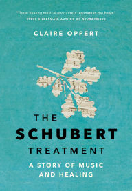 Free ebook downloads pdf format The Schubert Treatment: A Story of Music and Healing by Claire Oppert, Katia Grubisic  in English