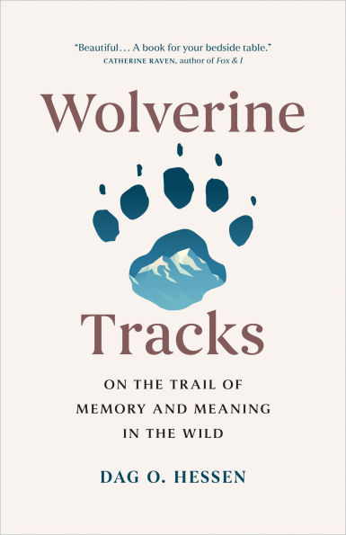 Wolverine Tracks: On the Trail of Memory and Meaning in the Wild