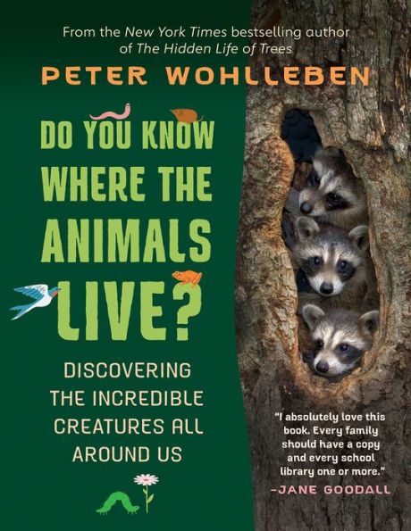 Do You Know Where the Animals Live?: Discovering Incredible Creatures All Around Us