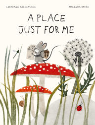 Title: A Place Just for Me, Author: Loredana Baldinucci