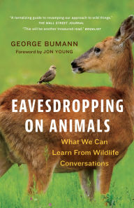 Title: Eavesdropping on Animals: What We Can Learn From Wildlife Conversations, Author: George Bumann