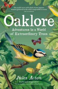 Title: Oaklore: Adventures in a World of Extraordinary Trees, Author: Jules Acton