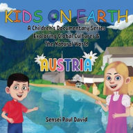 Title: Kids On Earth: A Children's Documentary Series Exploring Global Cultures & The Natural World: AUSTRIA, Author: Sensei Paul David