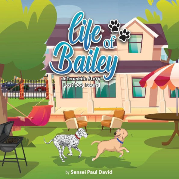 Life of Bailey A True Story: Lost Dog Found